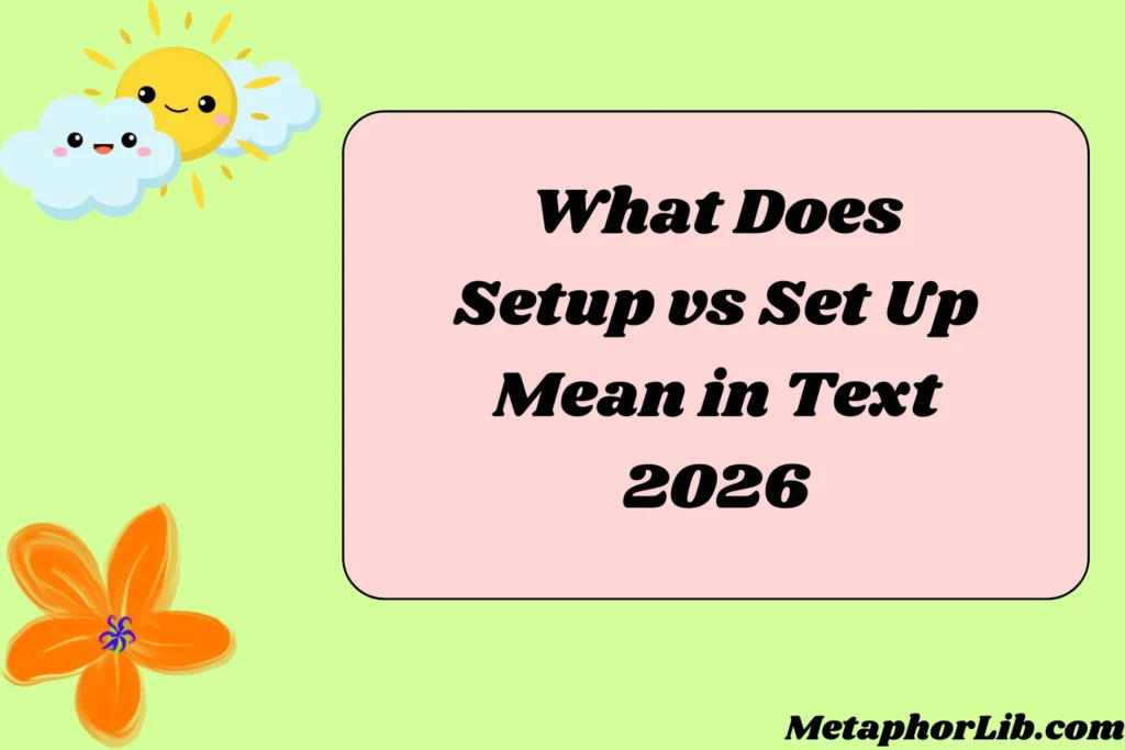What Does Setup vs Set Up Mean in Text