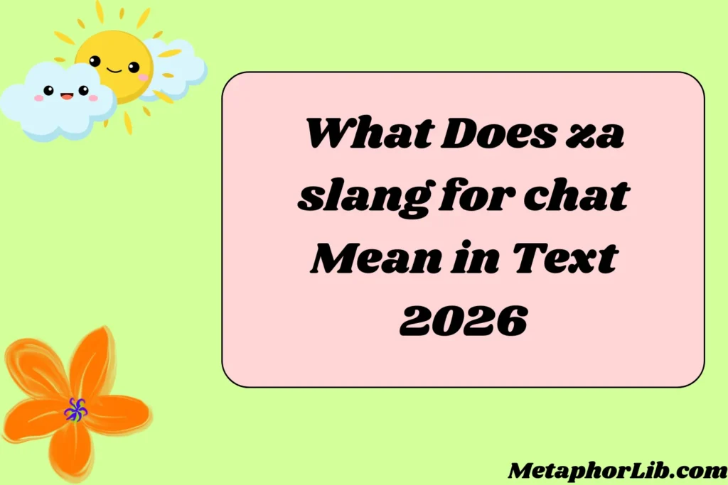 What Does za slang for chat Mean in Text