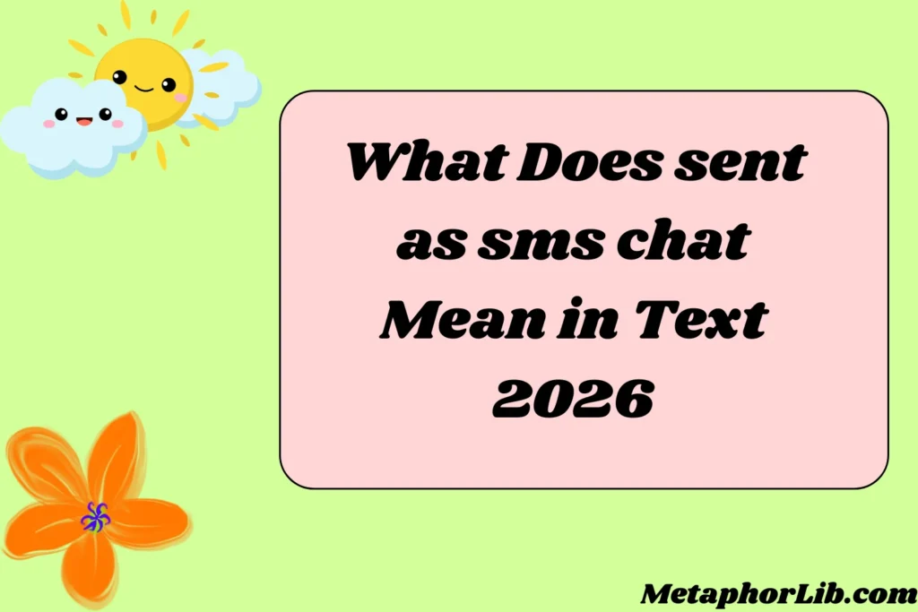 What Does sent as sms chat Mean in Text