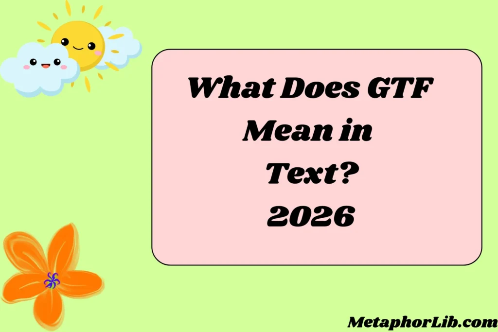 What Does GTF Mean in Text?